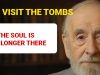 Why visit graves if the soul is no longer there?